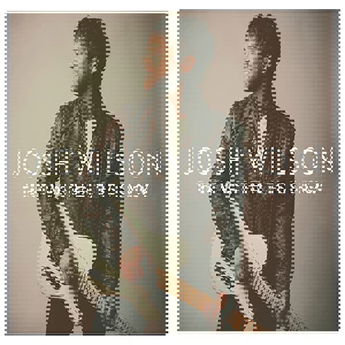 Josh Wilson - That Was Then, This Is Now | Positive Encouraging K-LOVE