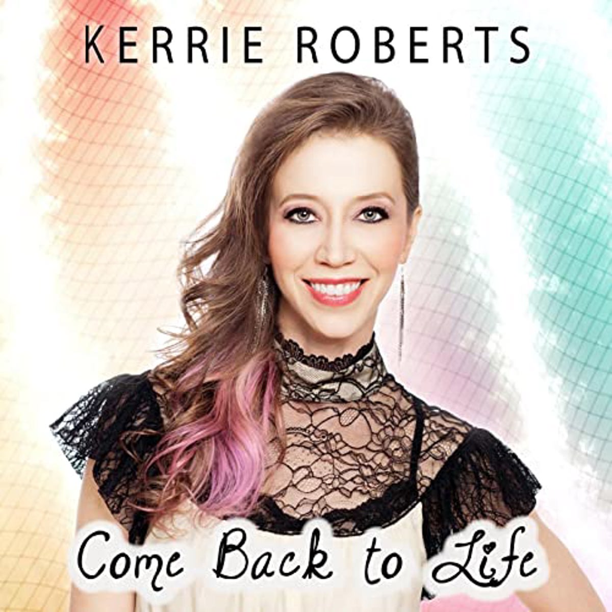 kerrie-roberts-come-back-to-life-positive-encouraging-k-love